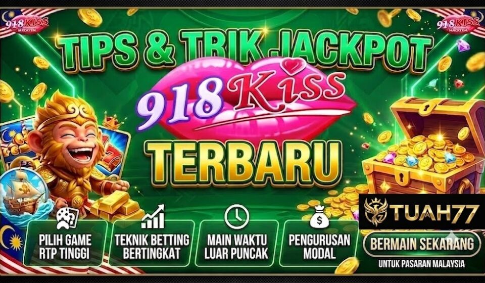 Tips & Trik Jackpot 918KISS Terbaru