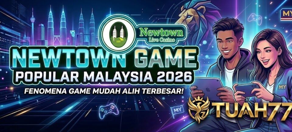 Newtown Game Populer Malaysia 2026