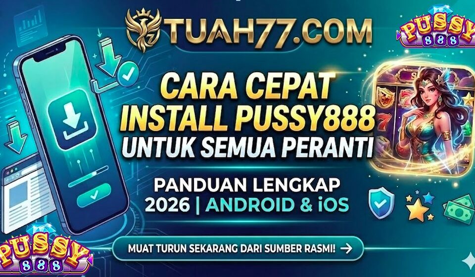 Cara Cepat Install Pussy888 Untuk Semua Peranti